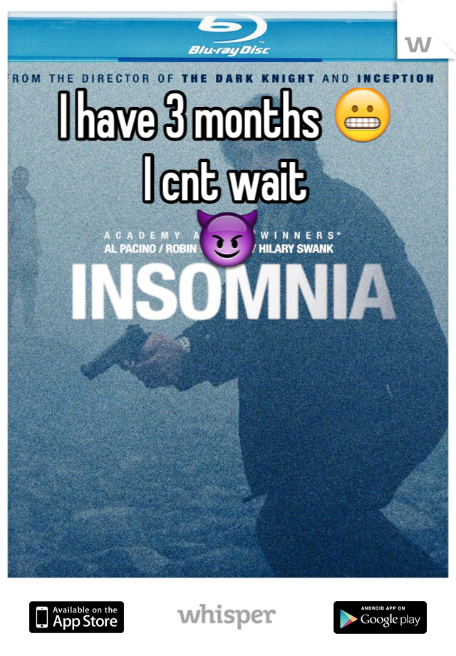I have 3 months 😬
I cnt wait
😈