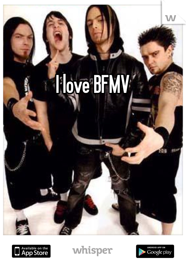 I love BFMV