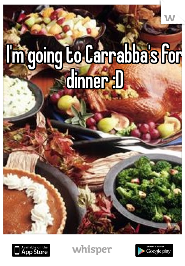 I'm going to Carrabba's for  dinner :D