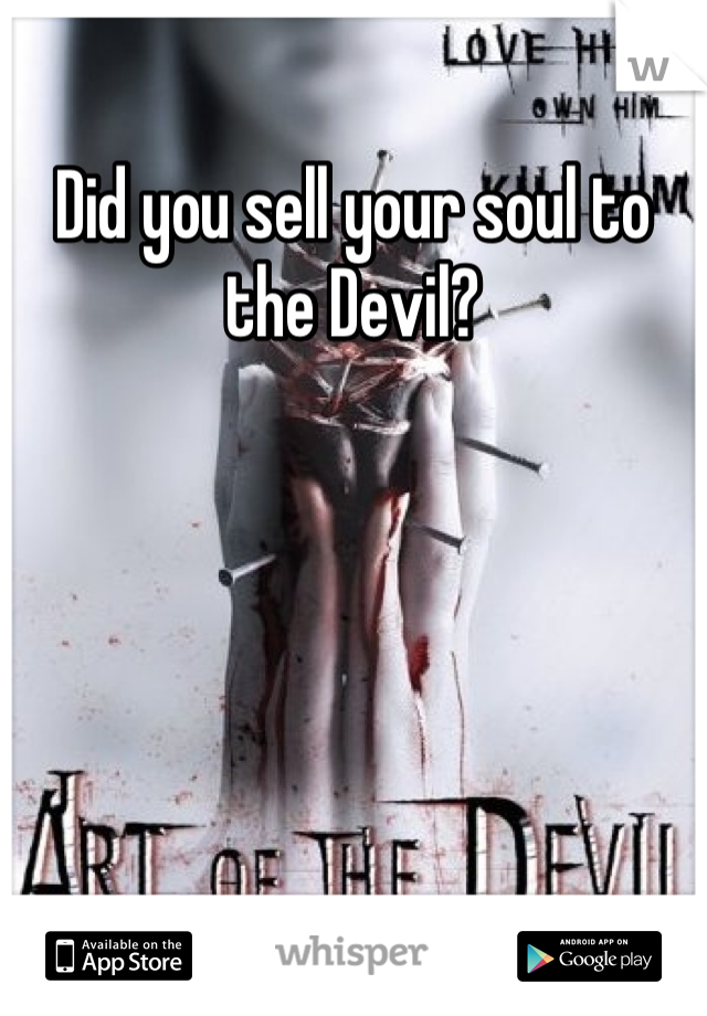 Did you sell your soul to the Devil?