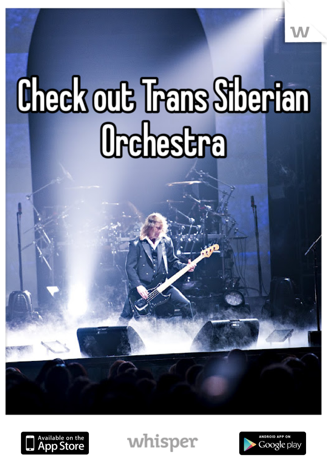 Check out Trans Siberian Orchestra