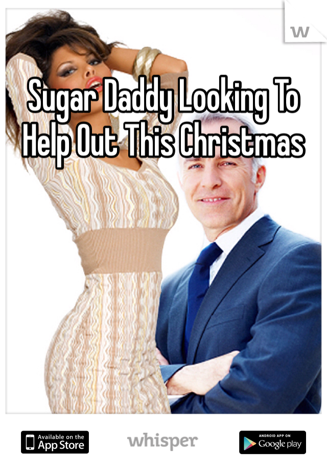 Sugar Daddy Looking To Help Out This Christmas 