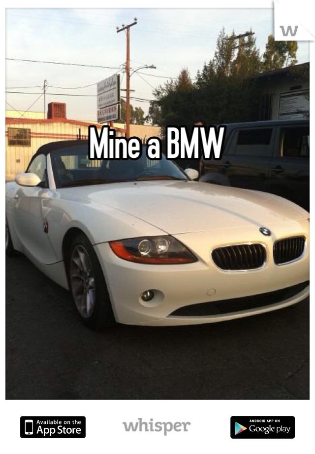 Mine a BMW 