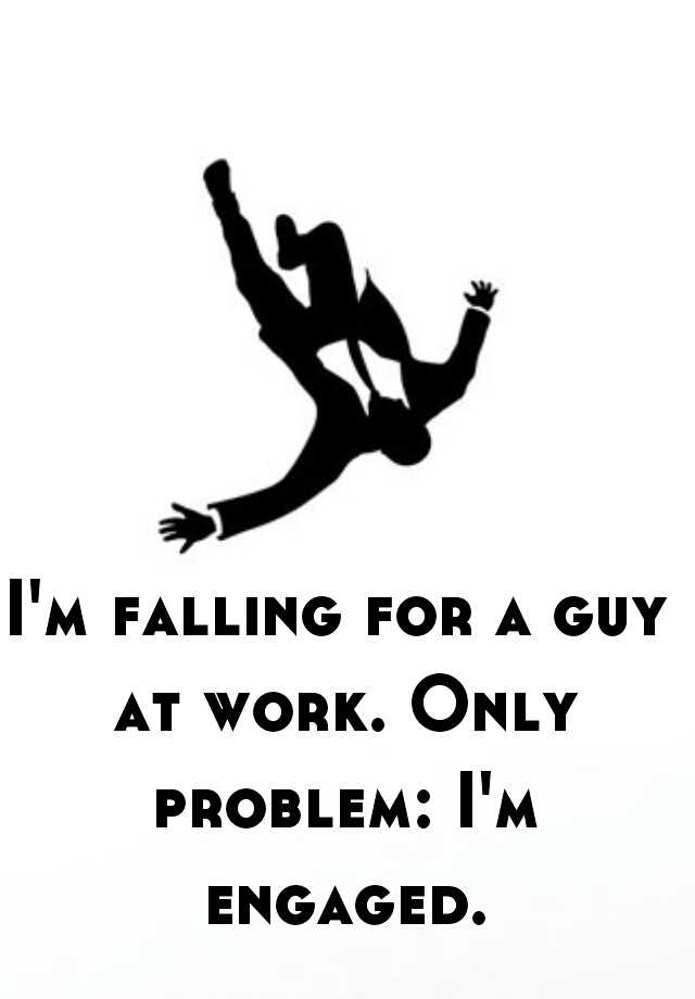 i-m-falling-for-a-guy-at-work-only-problem-i-m-engaged