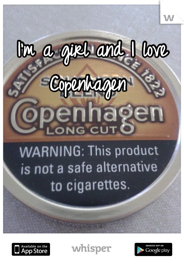 I'm a girl and I love Copenhagen 
