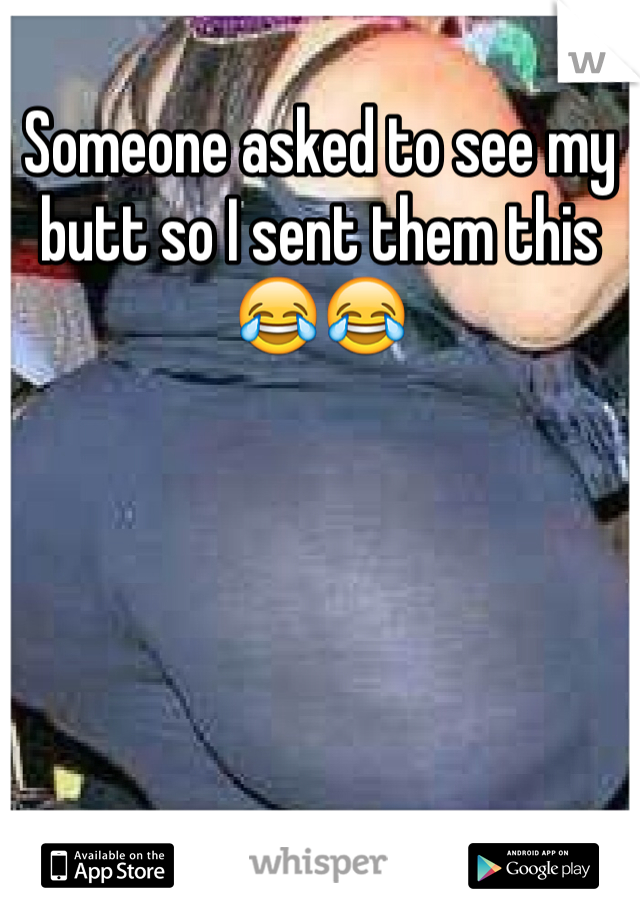 Someone asked to see my butt so I sent them this 😂😂