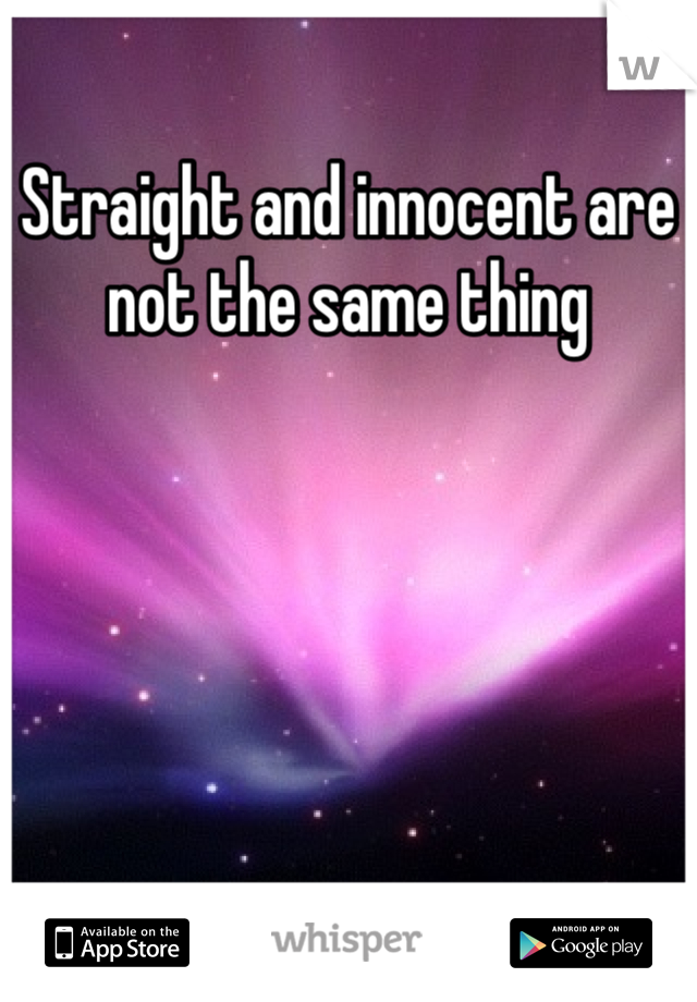 Straight and innocent are not the same thing