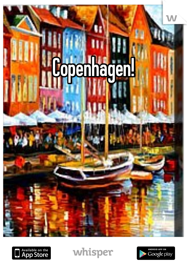 Copenhagen!
