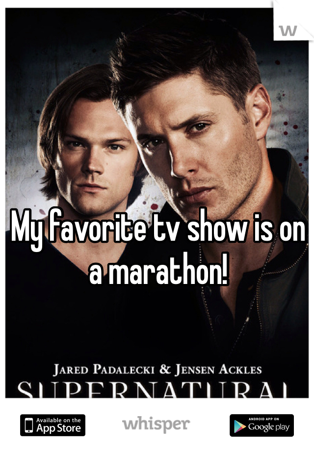 My favorite tv show is on a marathon! 