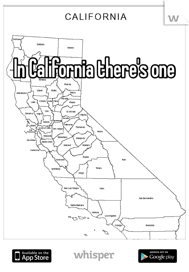 In California there's one