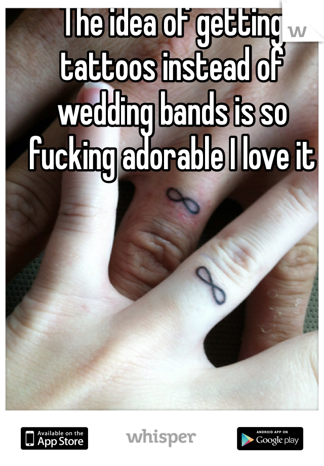 The idea of getting tattoos instead of wedding bands is so fucking adorable I love it 
