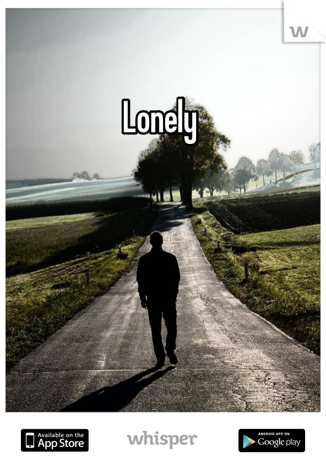 Lonely 
