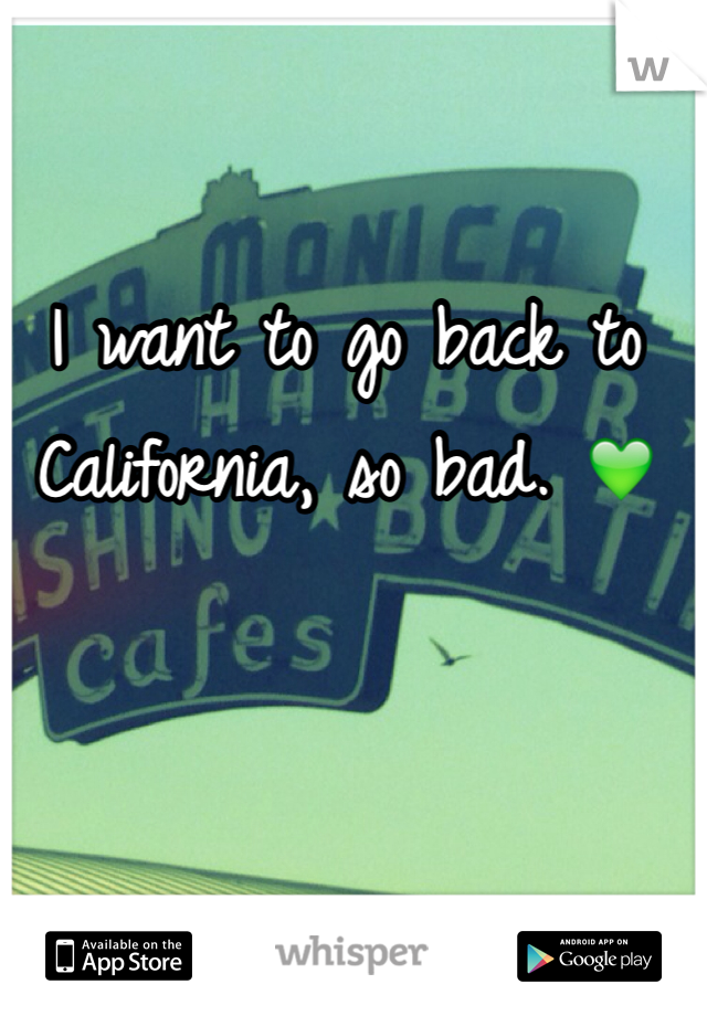 I want to go back to California, so bad. 💚