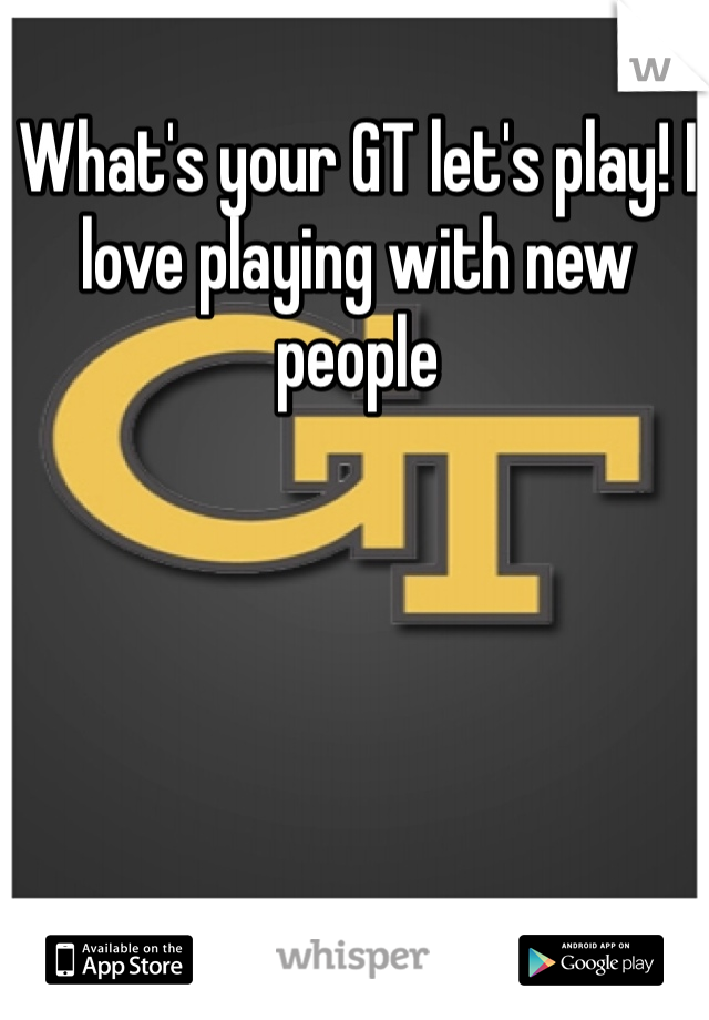 What's your GT let's play! I love playing with new people