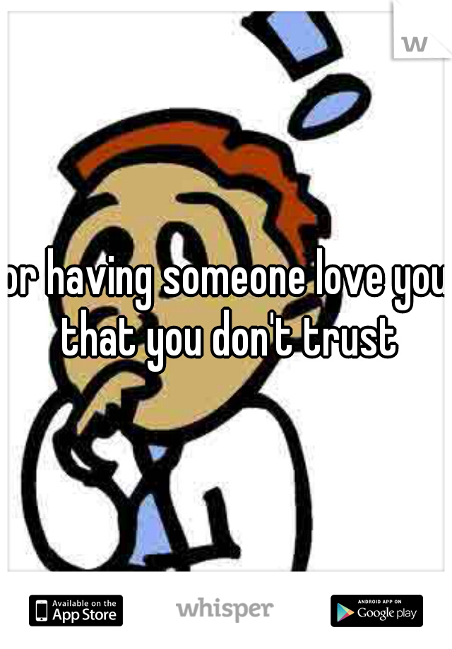 or having someone love you that you don't trust