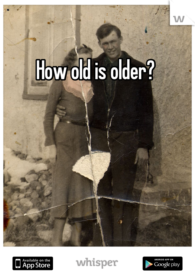 How old is older? 