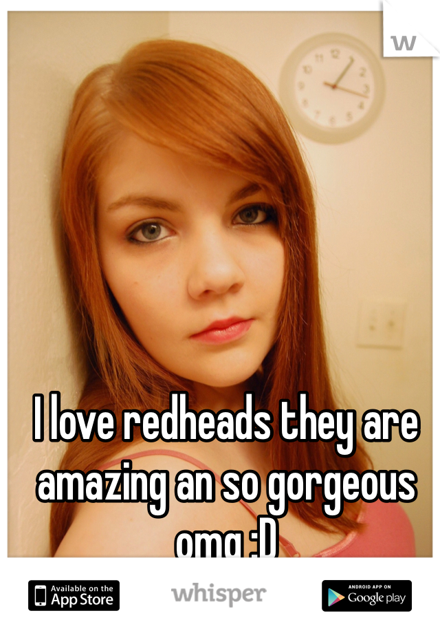 I love redheads they are amazing an so gorgeous omg :D