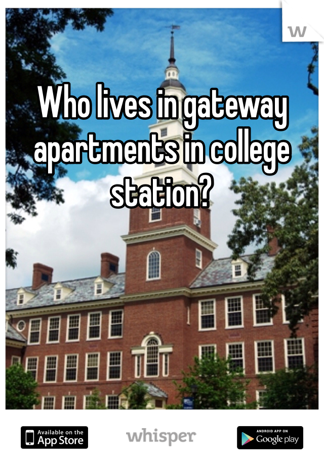 Who lives in gateway apartments in college station?