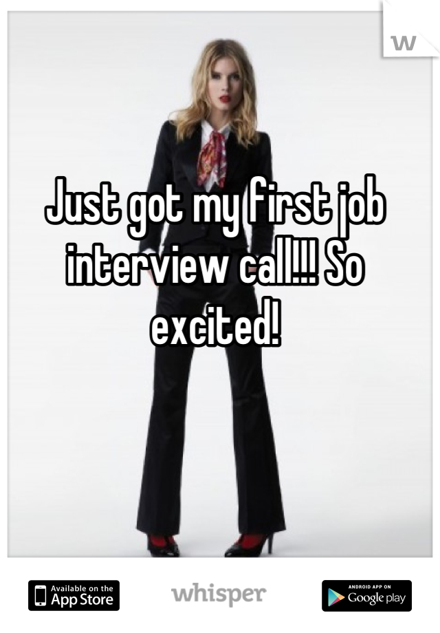 Just got my first job interview call!!! So excited!
