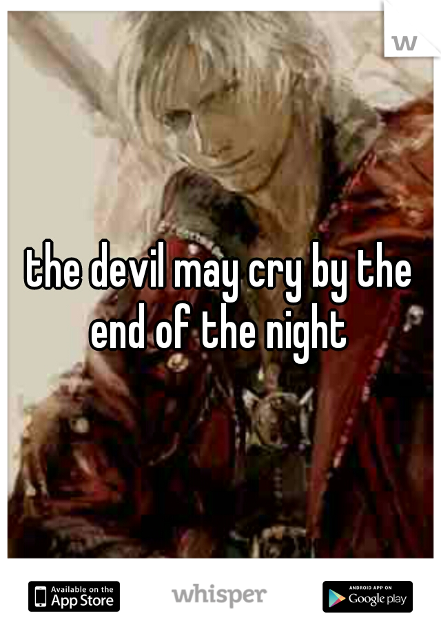 the devil may cry by the end of the night 
