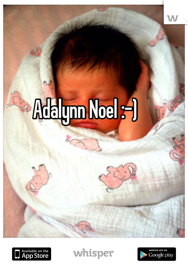 Adalynn Noel :-) 
