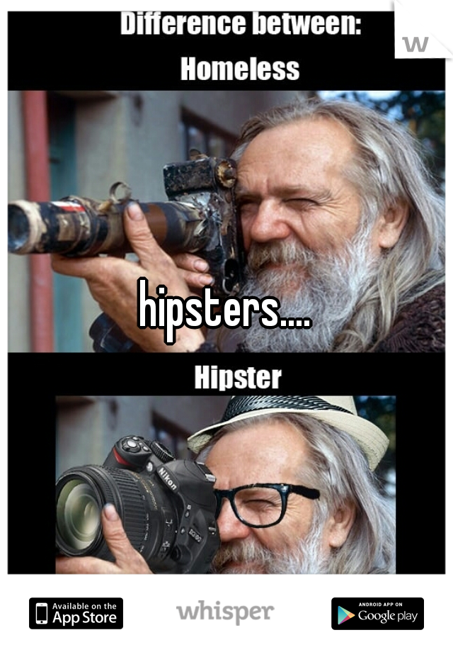 hipsters....