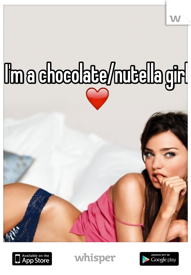 I'm a chocolate/nutella girl ❤️