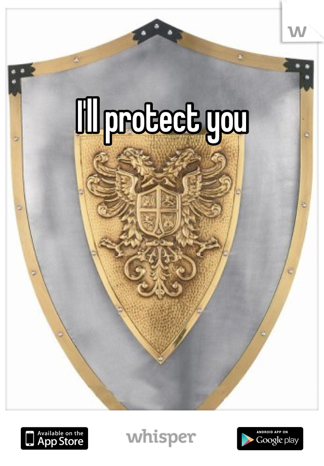 I'll protect you