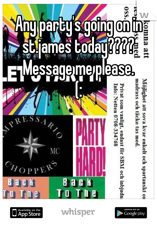 Any party's going on in st.james today???? Message me please.
(: