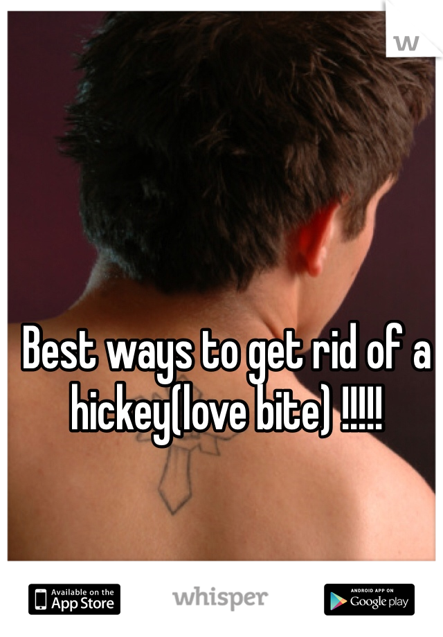 Best ways to get rid of a hickey(love bite) !!!!! 
