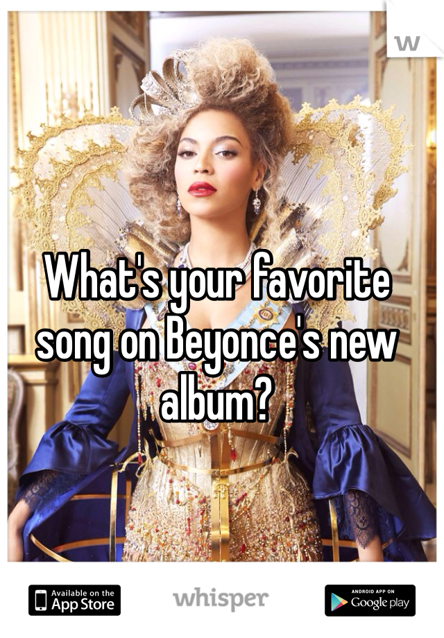 What's your favorite song on Beyonce's new album?