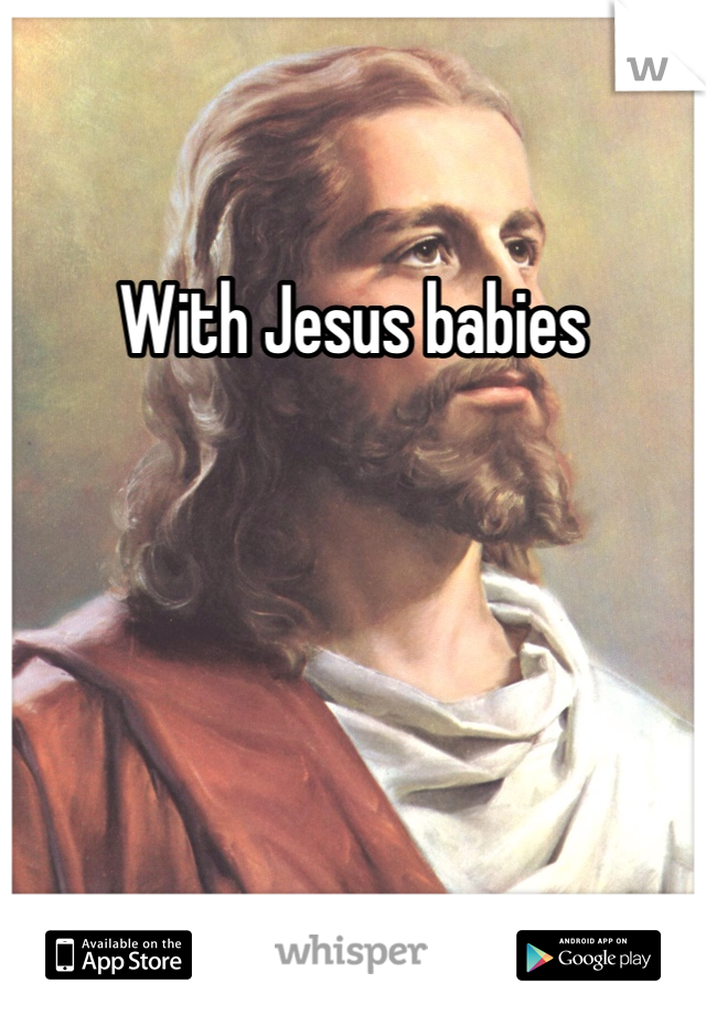 With Jesus babies