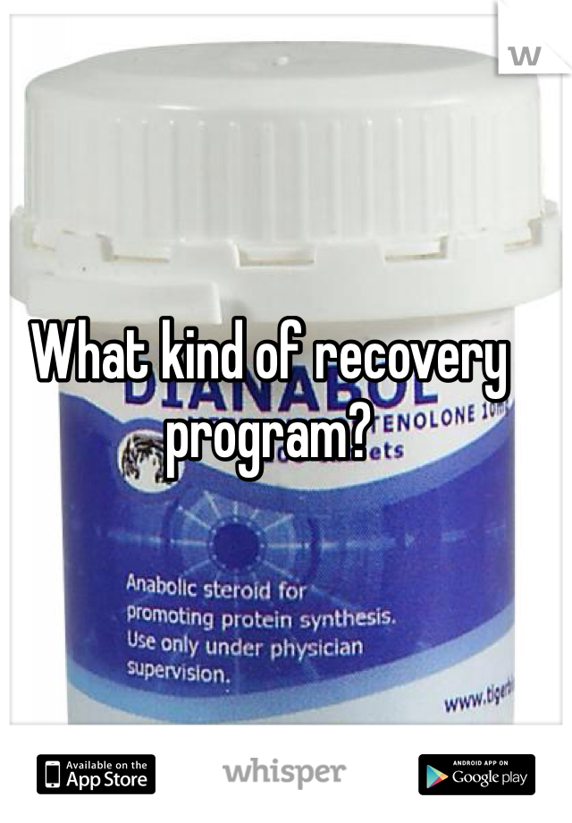 What kind of recovery program?