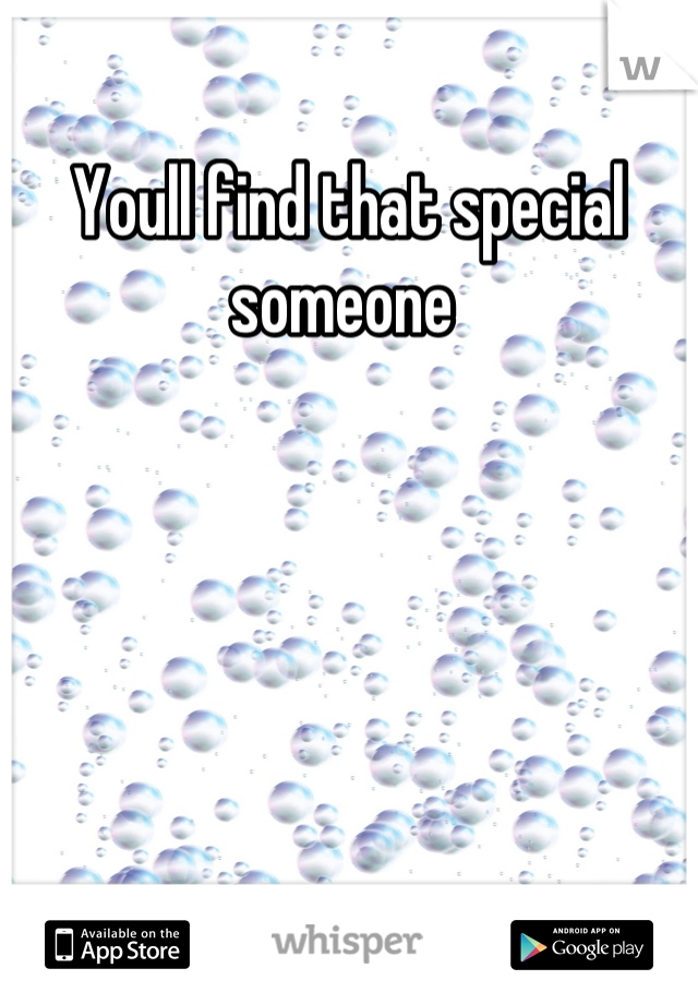 Youll find that special someone 