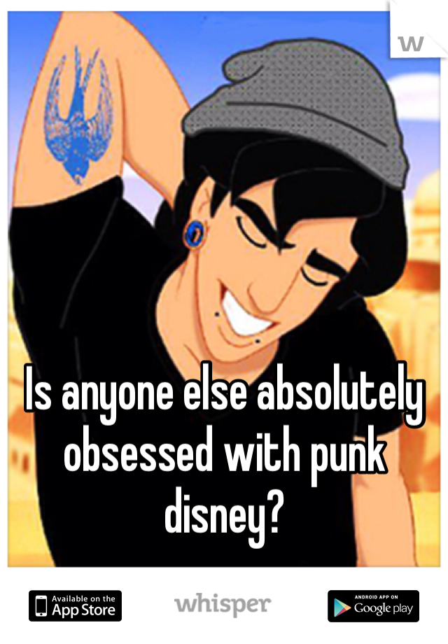 Is anyone else absolutely obsessed with punk disney?