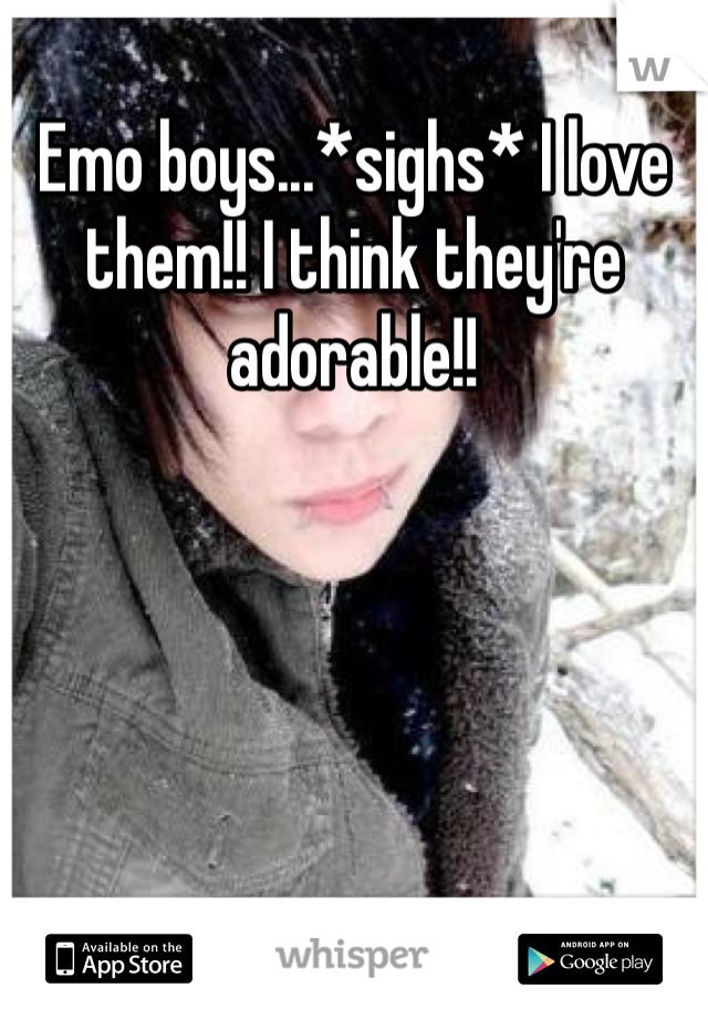 Emo boys...*sighs* I love them!! I think they're adorable!! 