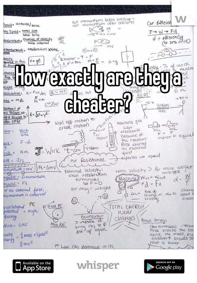 How exactly are they a cheater?