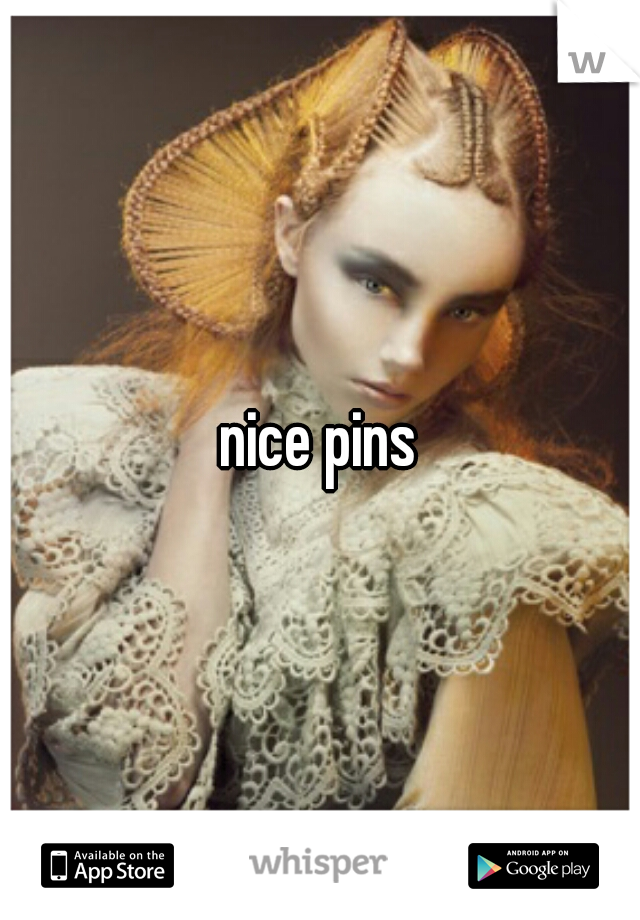 nice pins