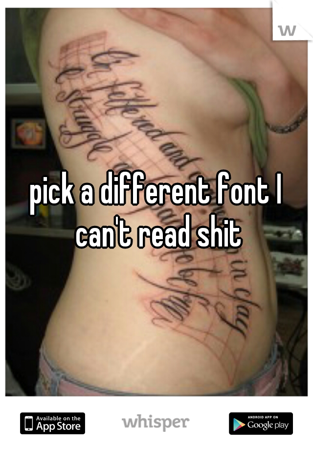 pick a different font I can't read shit