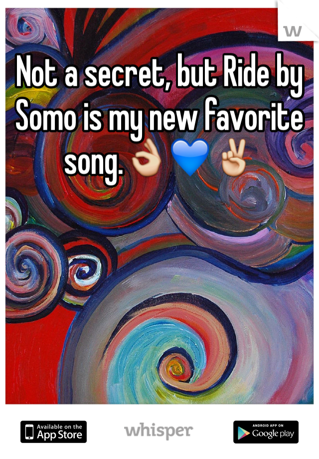 Not a secret, but Ride by Somo is my new favorite song.👌💙✌️