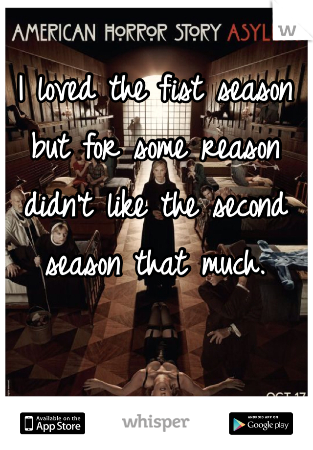 I loved the fist season but for some reason didn't like the second season that much.