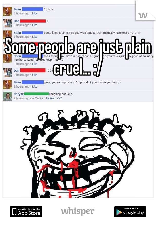Some people are just plain cruel... :/