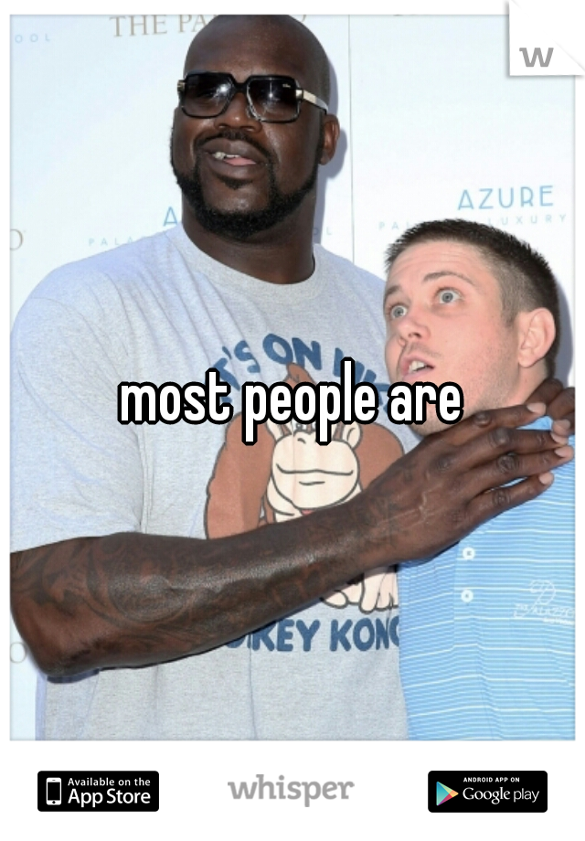 most people are