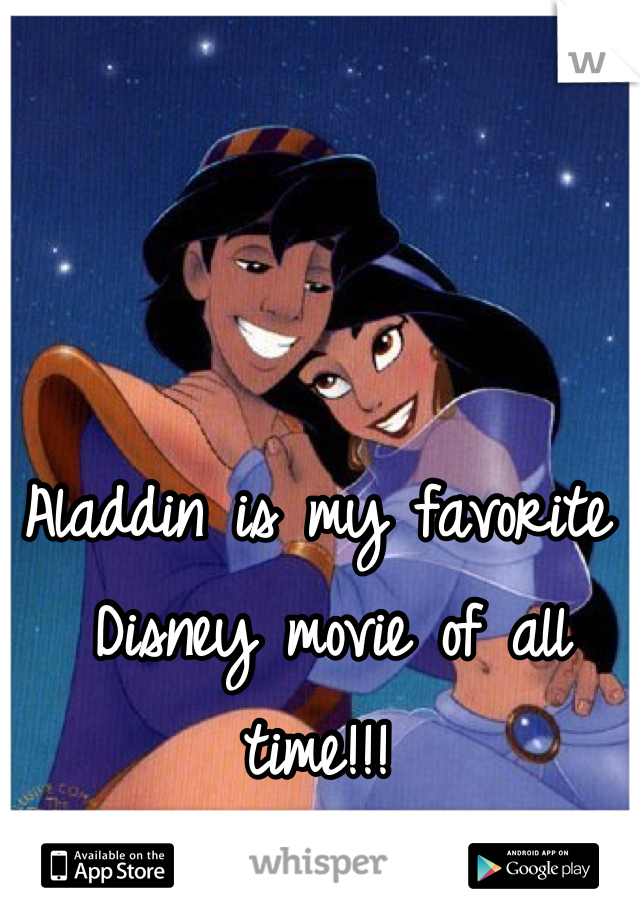 Aladdin is my favorite
 Disney movie of all time!!!