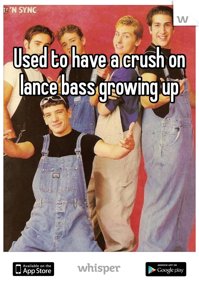 Used to have a crush on lance bass growing up