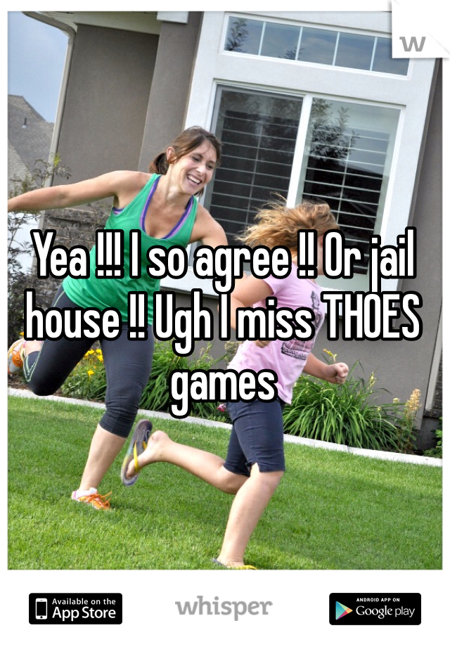Yea !!! I so agree !! Or jail house !! Ugh I miss THOES games 