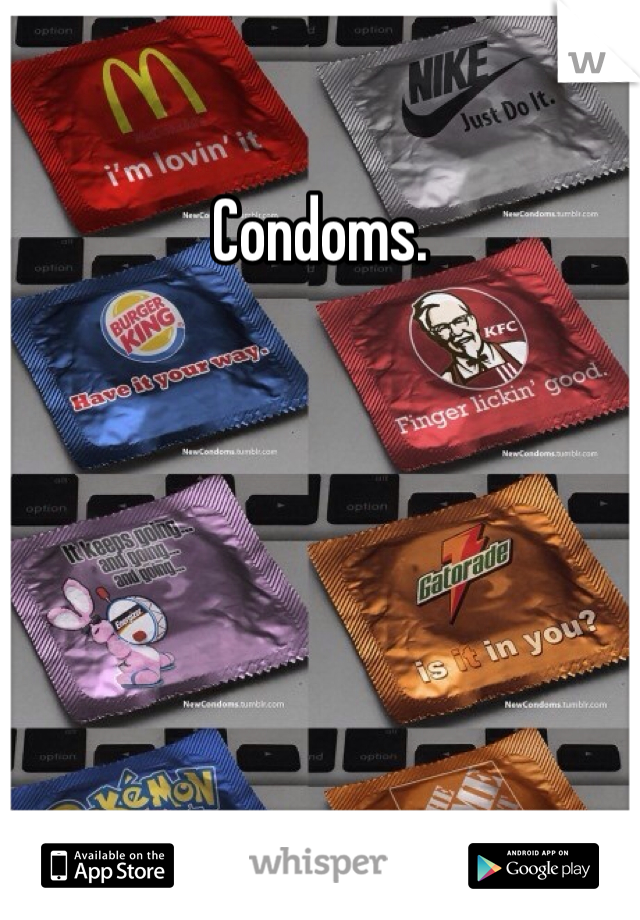 Condoms. 
