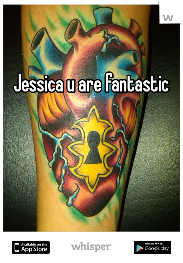 Jessica u are fantastic