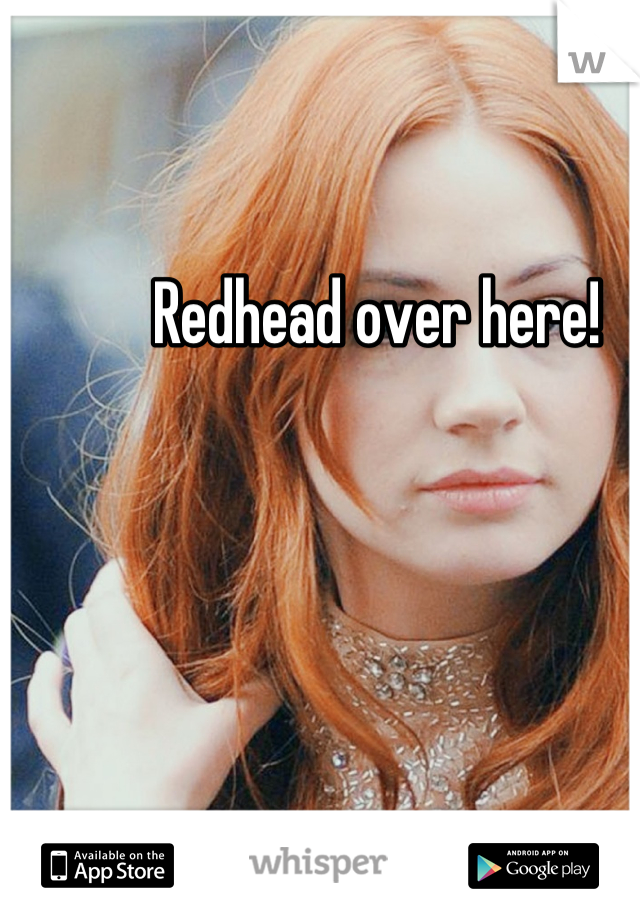 Redhead over here!