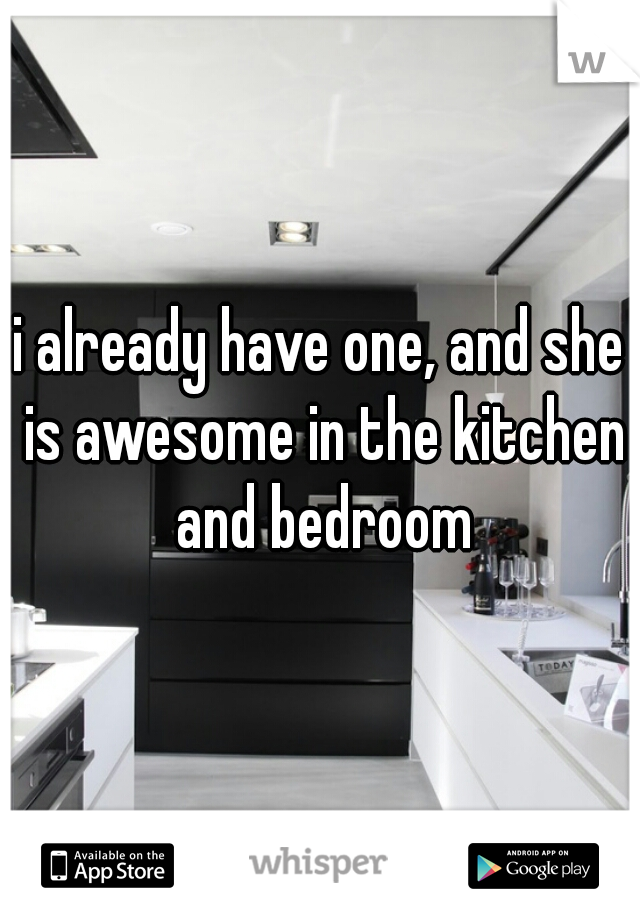 i already have one, and she is awesome in the kitchen and bedroom